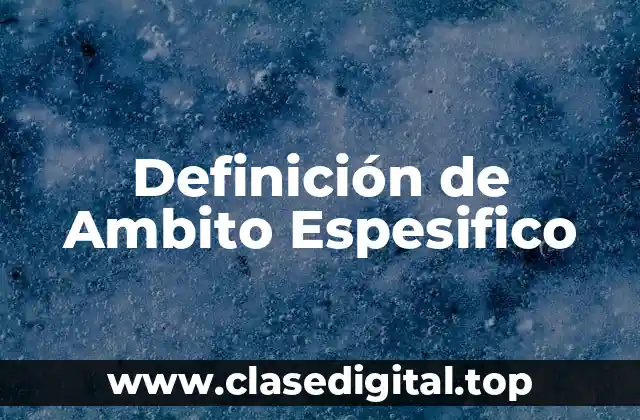 Definición de Ambito Espesifico