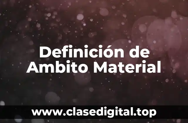 Definición técnica de Ambito Material
