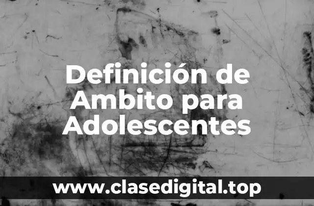 Definición de Ambito para Adolescentes