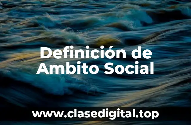 Definición Técnica de Ambito Social