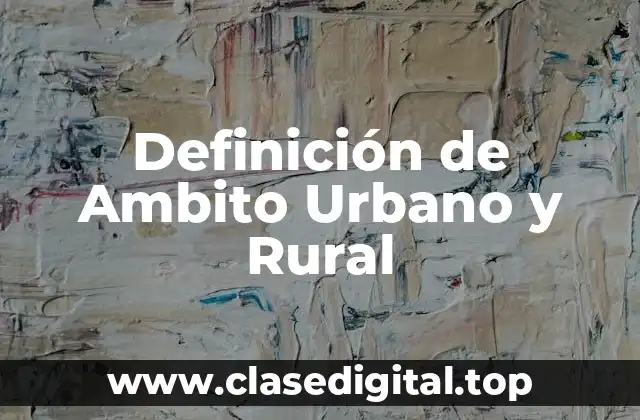Definición de Ambito Urbano y Rural