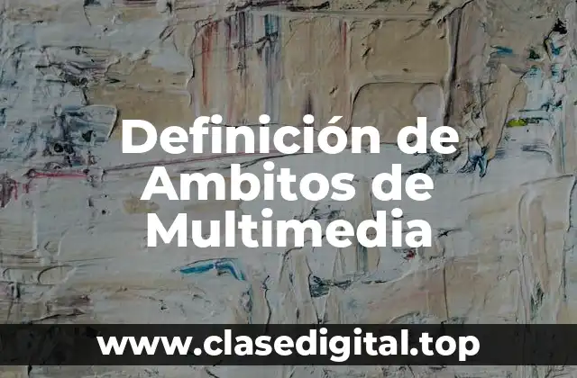 Ejemplos de Ambitos de Multimedia