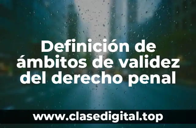 Definición de ámbitos de validez del derecho penal
