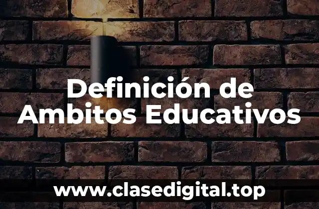 Definición de Ambitos Educativos