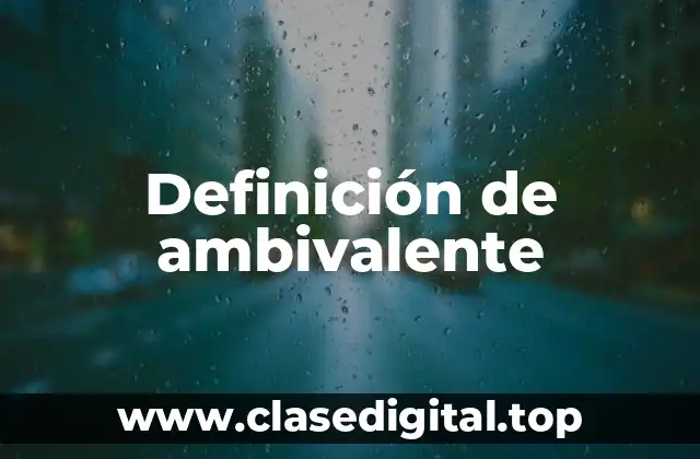 Ejemplos de ambivalente