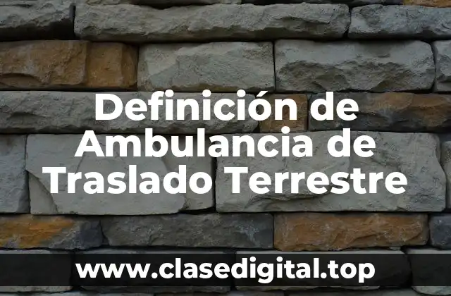 Definición de Ambulancia de Traslado Terrestre