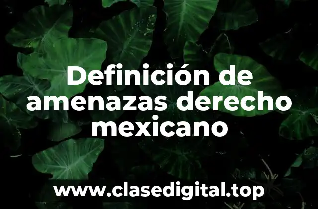 Definición de amenazas derecho mexicano