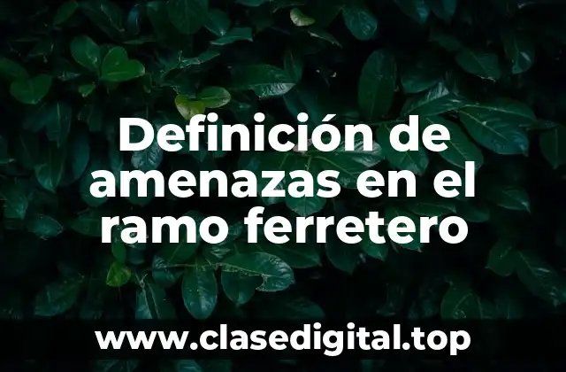 Definición de amenazas en el ramo ferretero