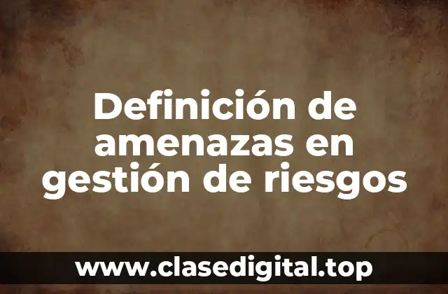 Definición de amenazas en gestión de riesgos