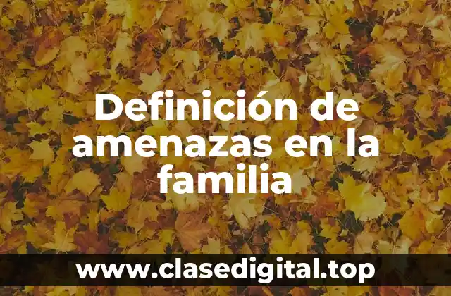 Definición de amenazas en la familia