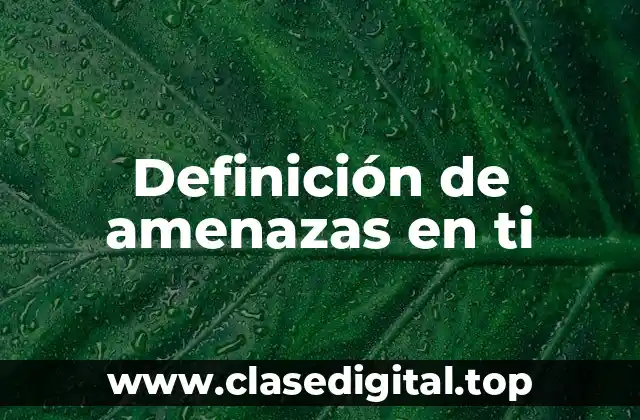 Definición de amenazas en ti
