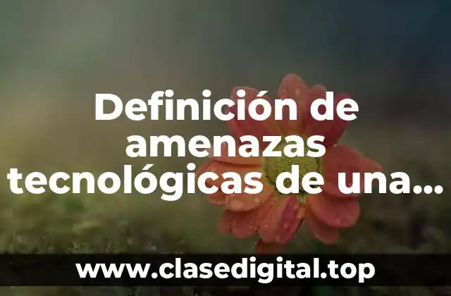 Definición de amenazas tecnológicas de una empresa