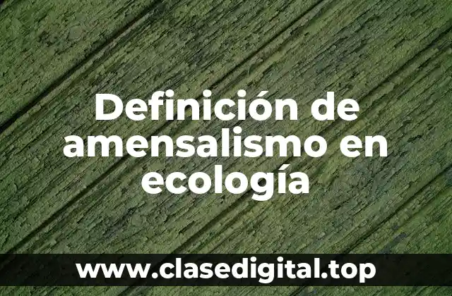 Definición técnica de amensalismo