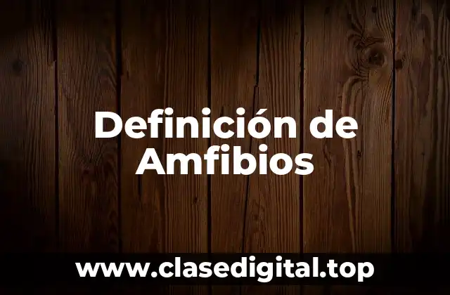 Definición de Amfibios