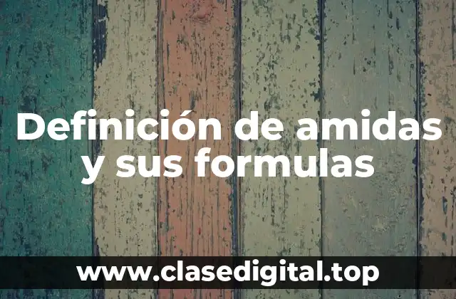 Definición de amidas y sus formulas