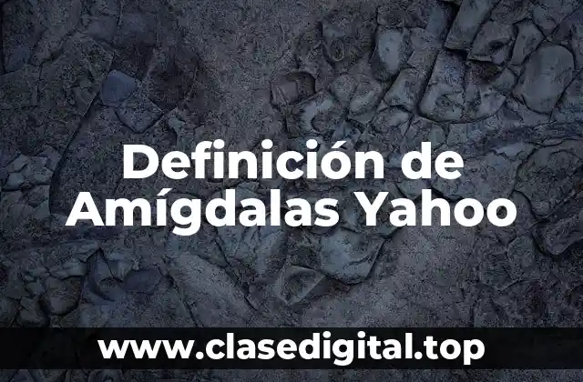 Definición de Amígdalas Yahoo