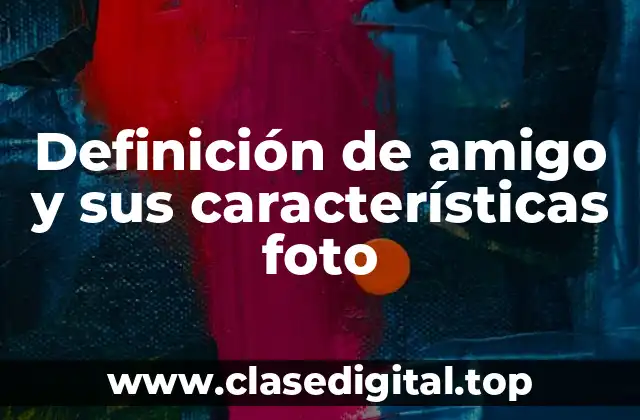 Definición de amigo y sus características foto