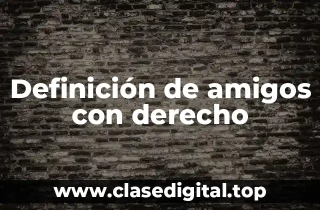 Definición de amigos con derecho