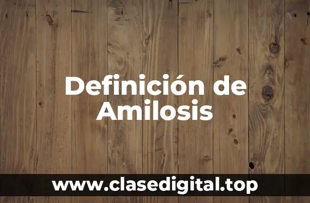 Definición de Amilosis