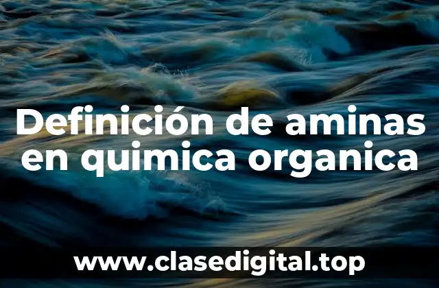 Definición de aminas en quimica organica