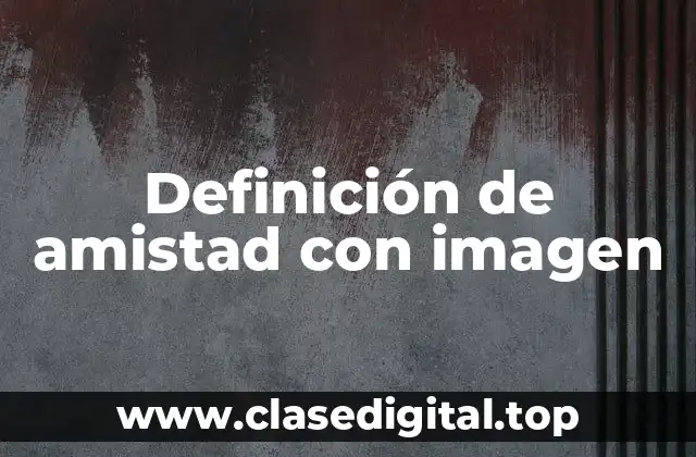 Definición de amistad con imagen