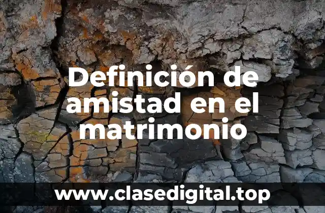 Definición de amistad en el matrimonio