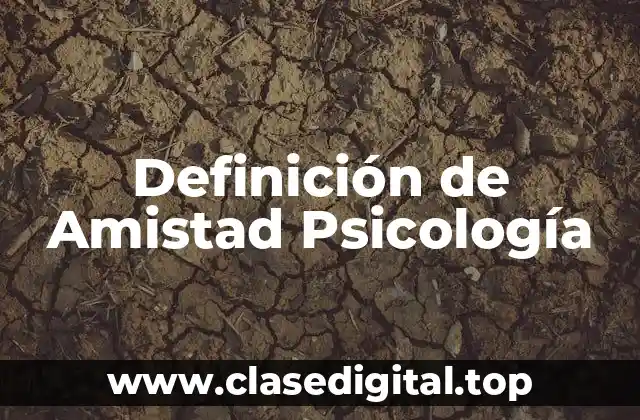 Definición de Amistad Psicología