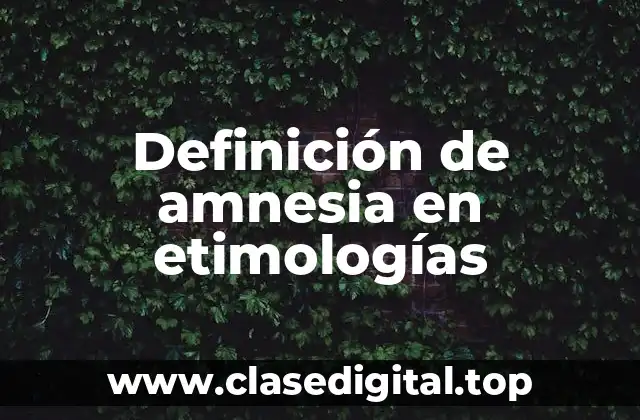 Definición de amnesia en etimologías
