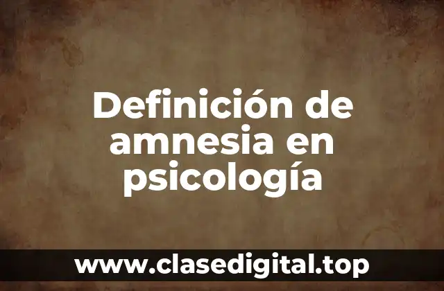 Definición de amnesia en psicología