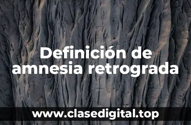 Definición técnica de amnesia retrograda