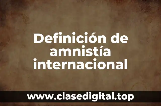 Ejemplos de amnistía internacional