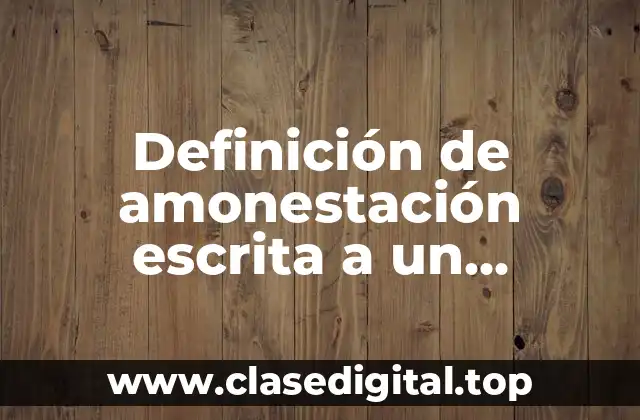 Definición de amonestación escrita a un trabajador