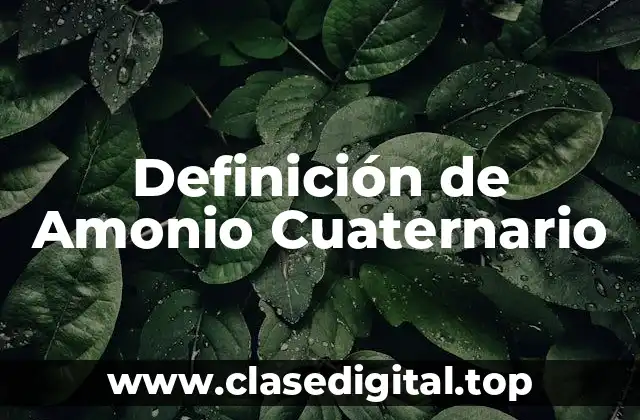 Definición de Amonio Cuaternario