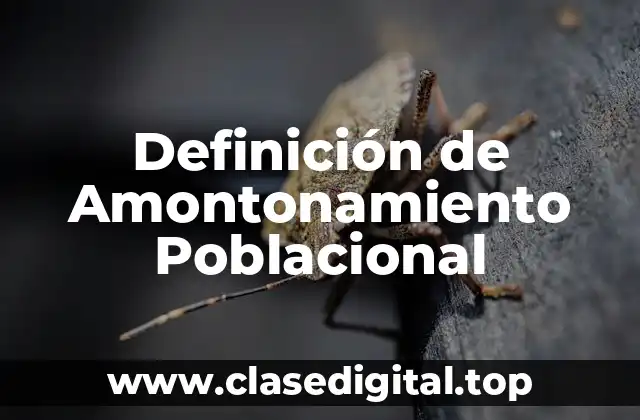 Definición de Amontonamiento Poblacional