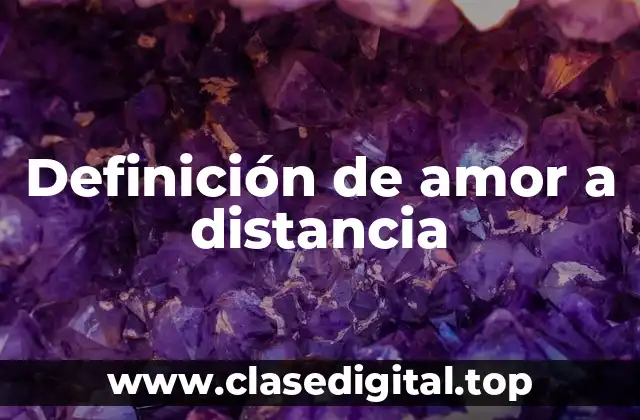 Definición de amor a distancia
