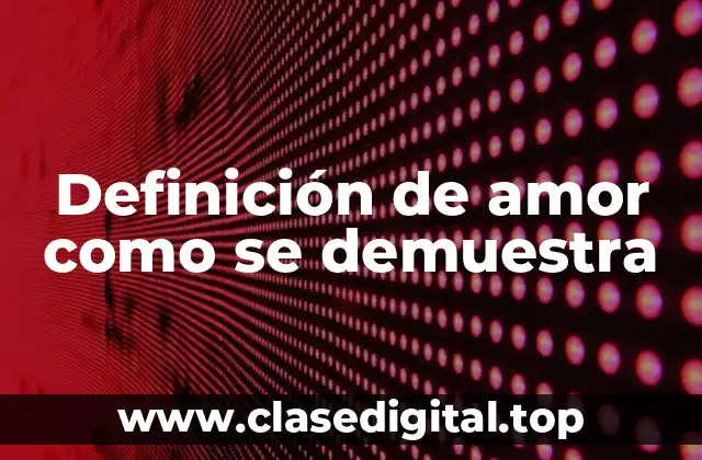 Definición de amor como se demuestra