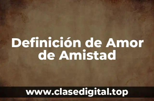 Definición de Amor de Amistad