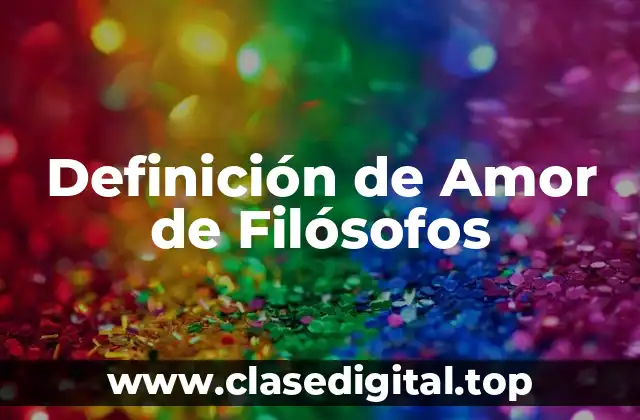 Definición Técnica de Amor de Filósofos