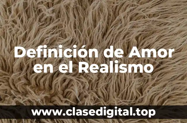 Definición de Amor en el Realismo
