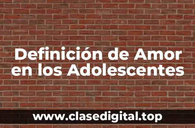 Definición de Amor en los Adolescentes