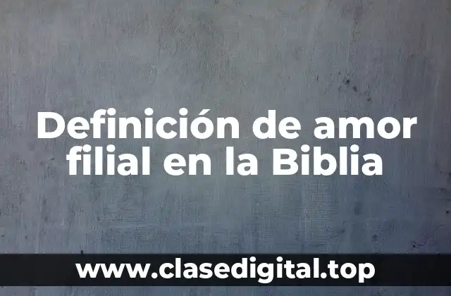 Definición de amor filial en la Biblia
