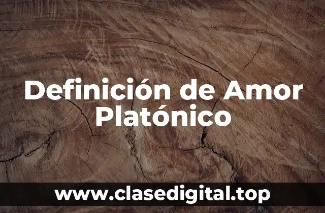 Definición Técnica de Amor Platónico