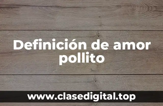 Definición de amor pollito