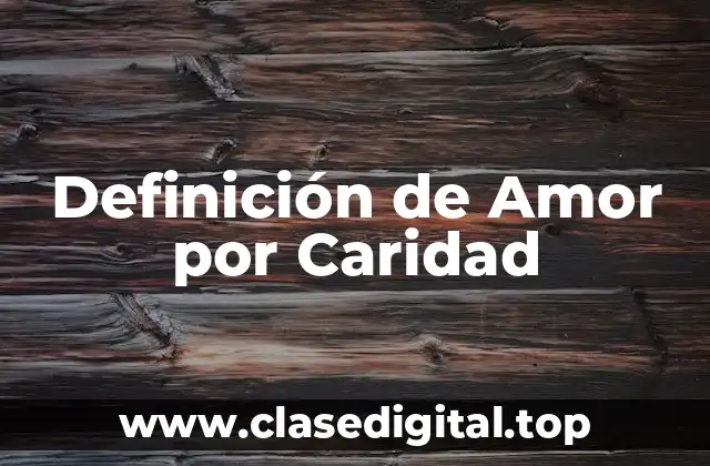 Definición de Amor por Caridad