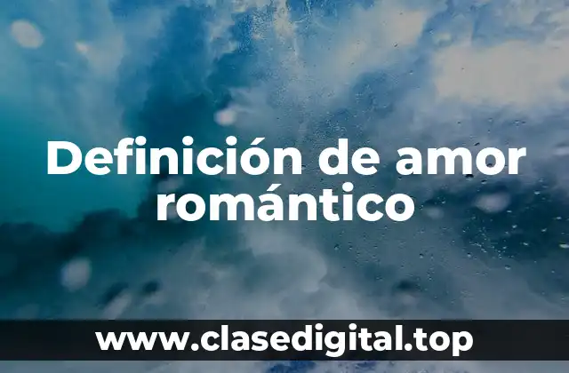 Definición de amor romántico