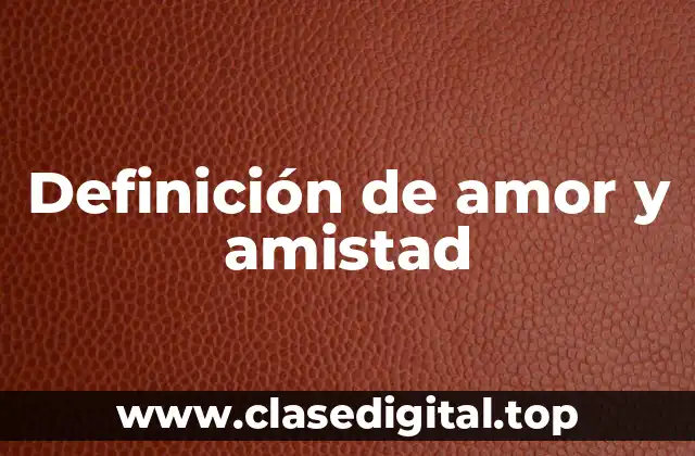 Definición de amor y amistad