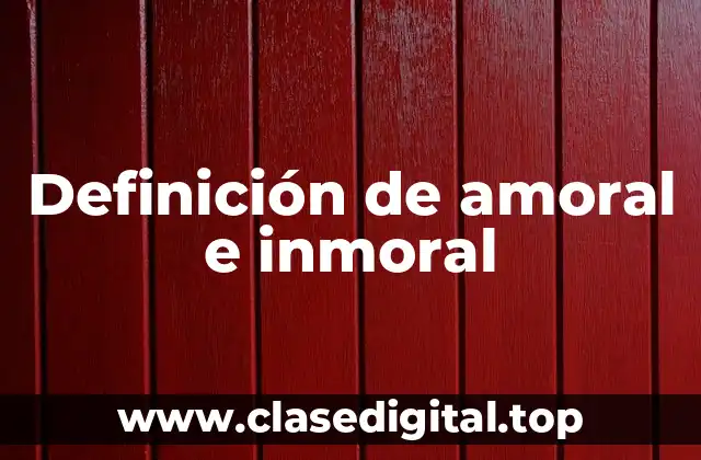 Definición de amoral e inmoral
