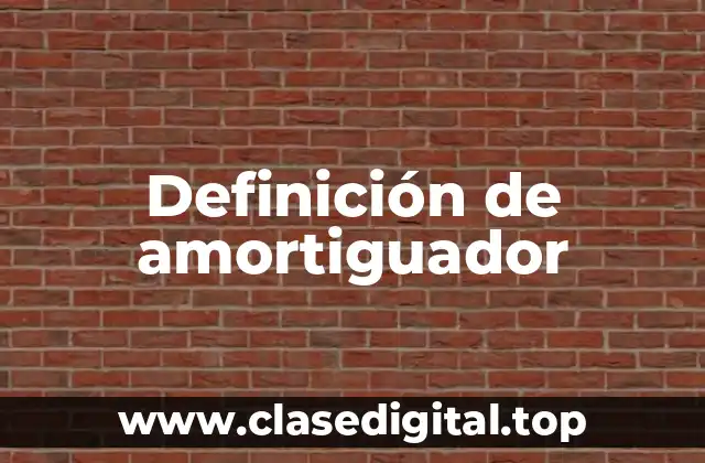 Definición técnica de amortiguador