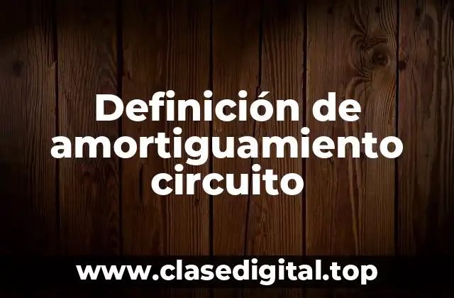 Definición de amortiguamiento circuito