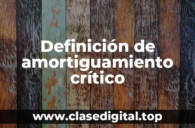 Definición de amortiguamiento crítico